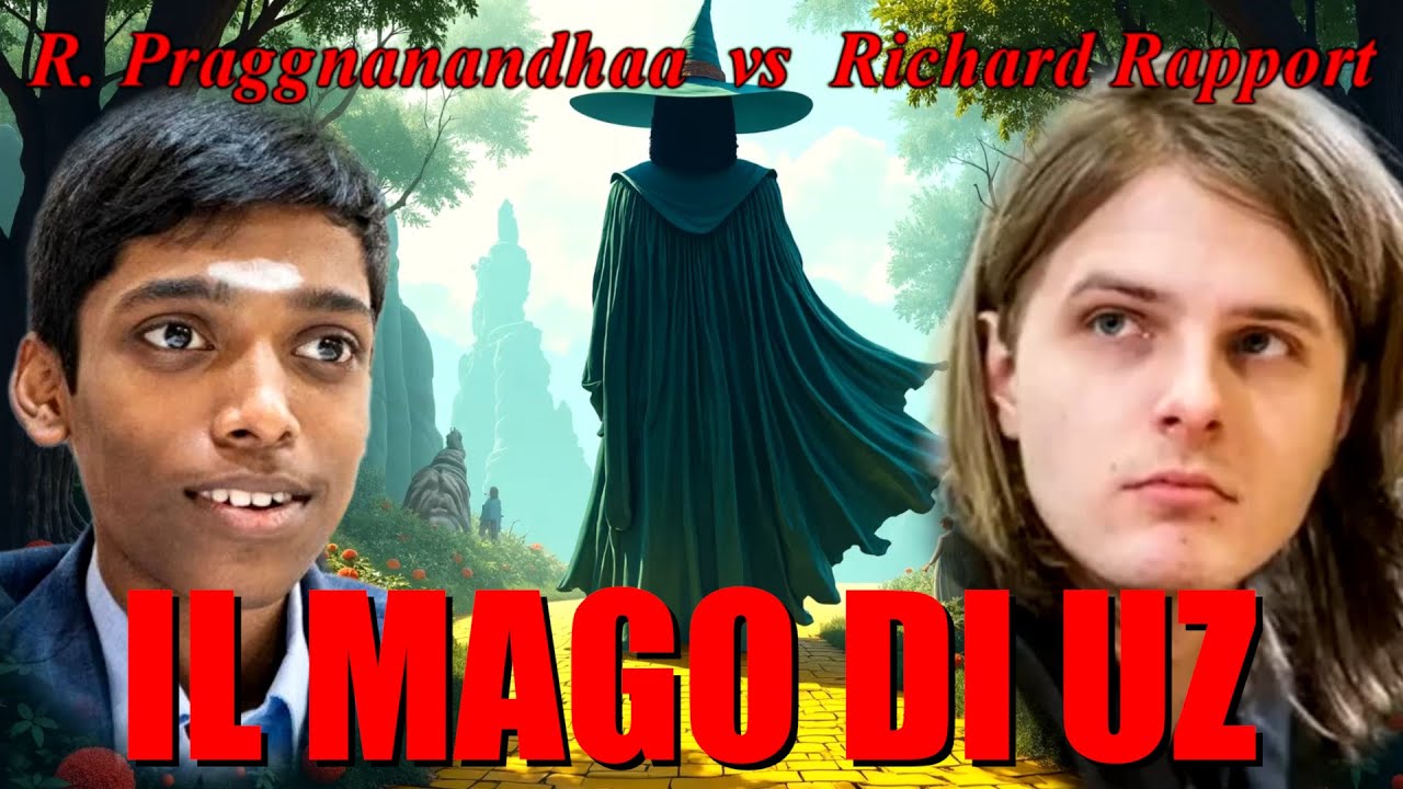 Scacchi 656 - Praggnanandhaa vs Rapport - Il Mago di Uz - [E81] 2025