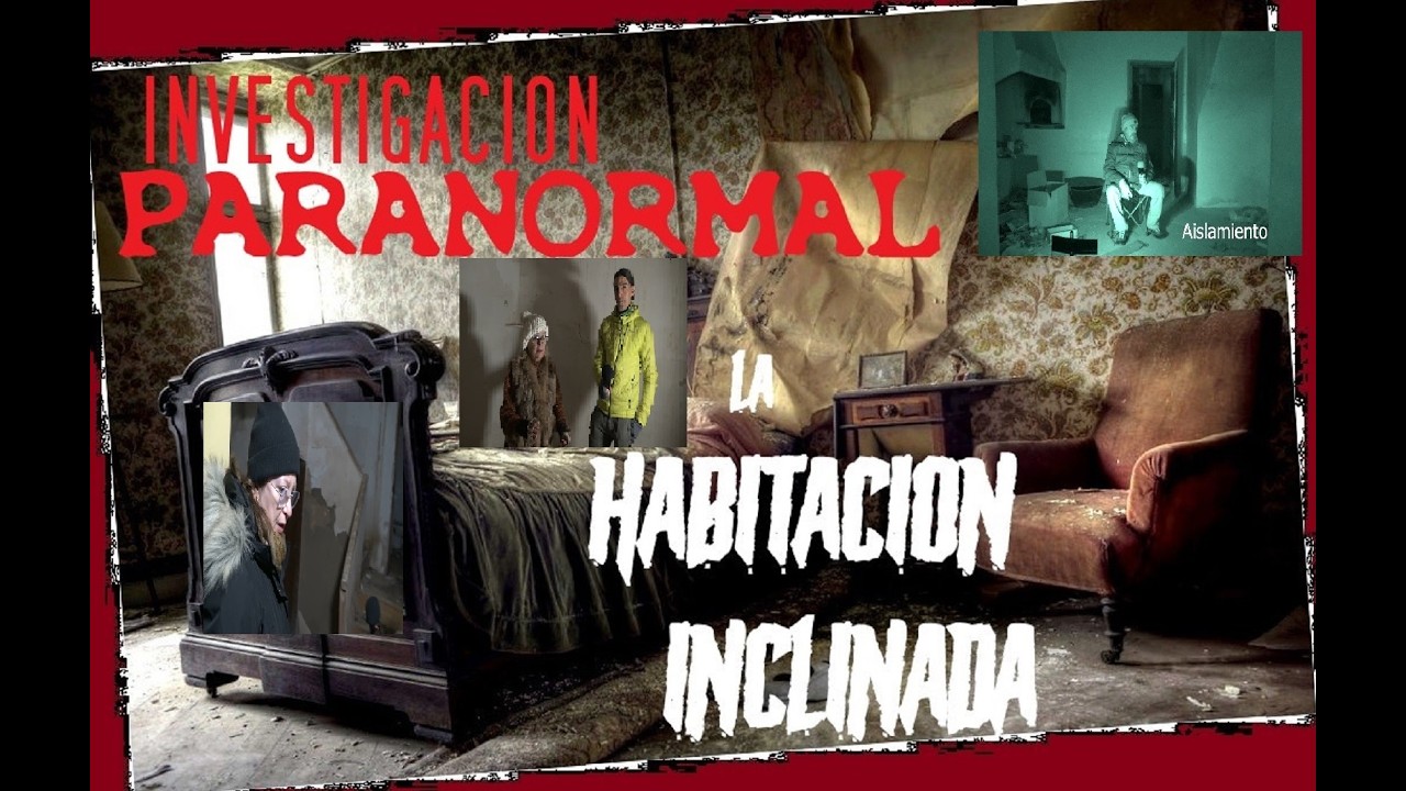 🔴 LA HABITACION INCLINADA - Investigaci&oacute;n PARANORMAL (Episodio 12) - (2026 en espa&ntilde;ol) | FANTASMAS