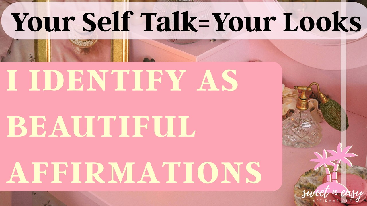 Beauty Affirmations - Identify as Beautiful & Reprogram Your Reflection