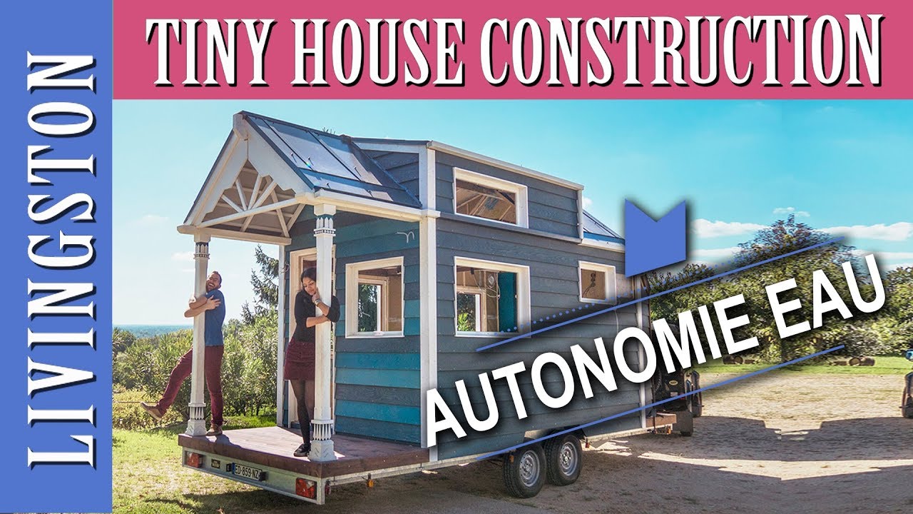 🔨 TINY HOUSE -022- COMMENT ETRE AUTONOME EN EAU