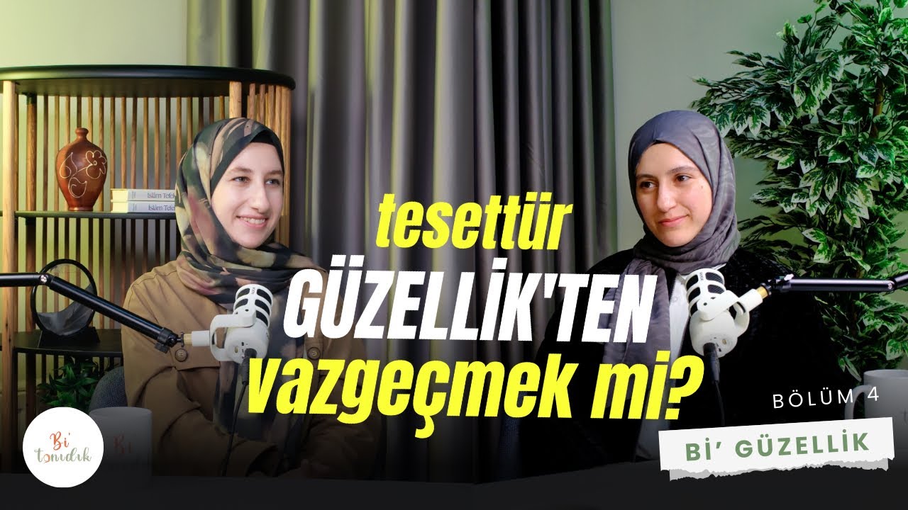 Tesettür Güzelliği Örtmek İçin Mi?  | Bi’güzellik B04