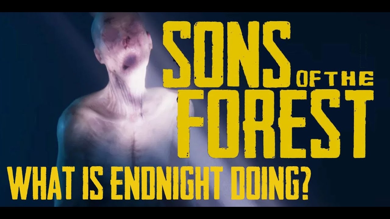 Sons Of The Forest: what is Endnight  doing?