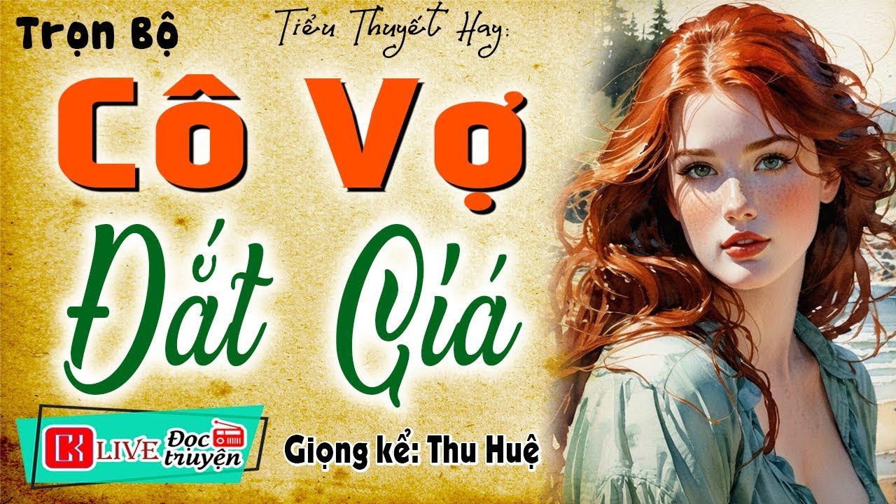 [Siêu Phẩm Hot] Vừa nghe đã Cực Khoái - CÔ VỢ ĐẮT GIÁ - Đọc truyện thầm kín đêm khuya
