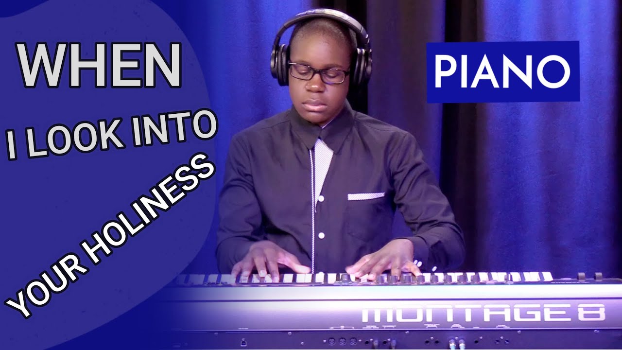 WHEN I LOOK INTO YOUR HOLINESS (PIANO)