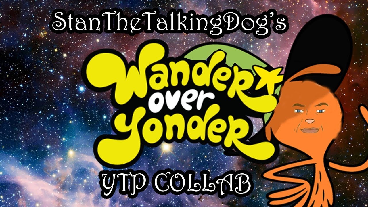 The Wander Over Yonder YTP Collab