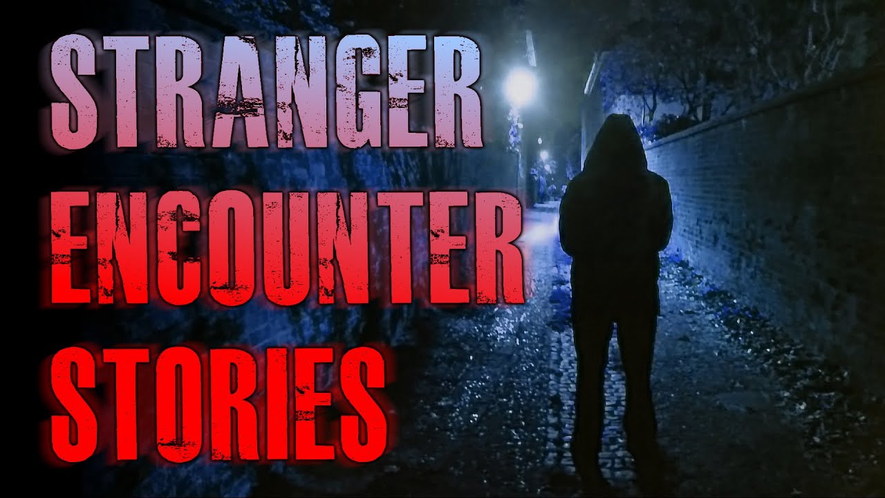 4 TRUE Scary Stranger Encounter Horror Stories | True Scary Stories