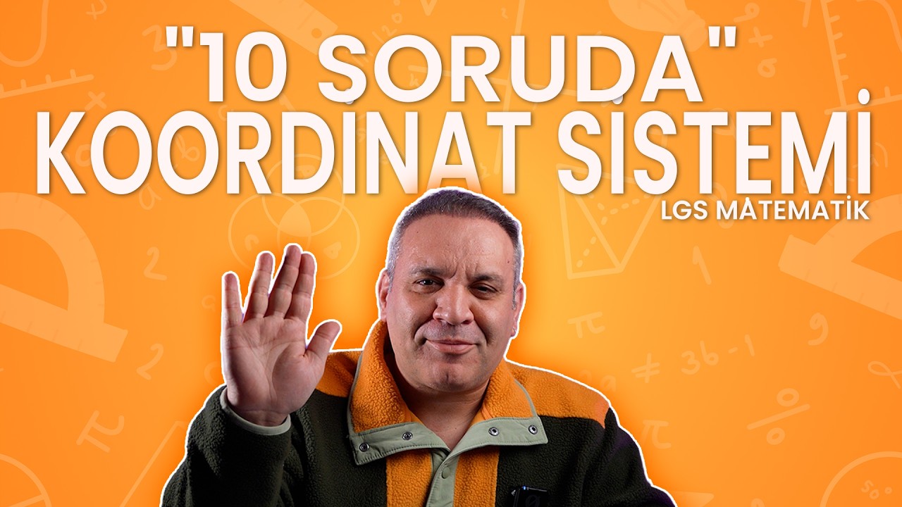 LGS Matematik: 10 Soruda Koordinat Sisteminin Canına Okuyoruz!