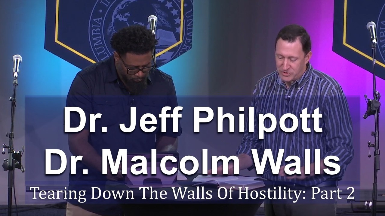 CIU Chapel || Dr. Jeff Philpott & Dr. Malcolm Walls - Tearing Down The Walls Of Hostility: Part 2