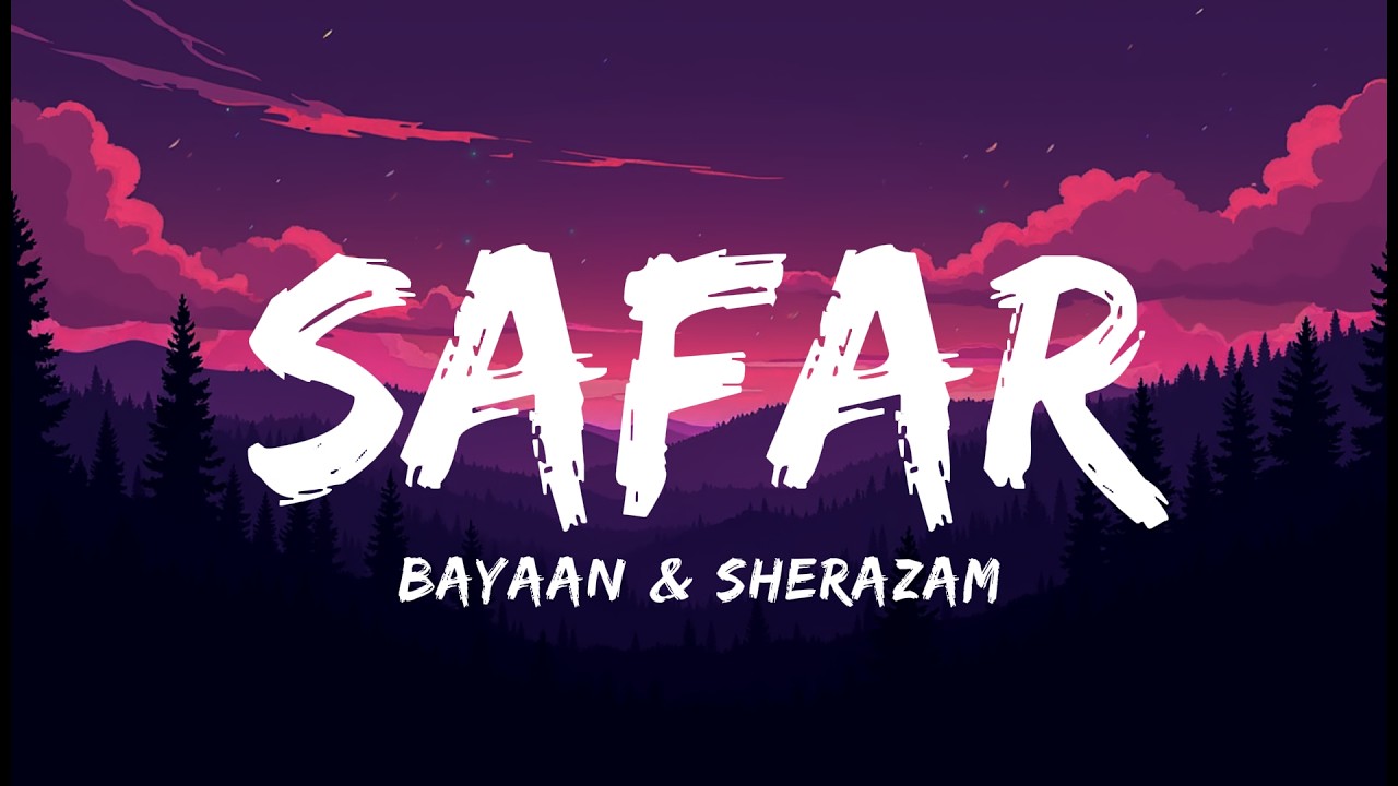 Safar (Lyrics) - Bayaan & Sherazam