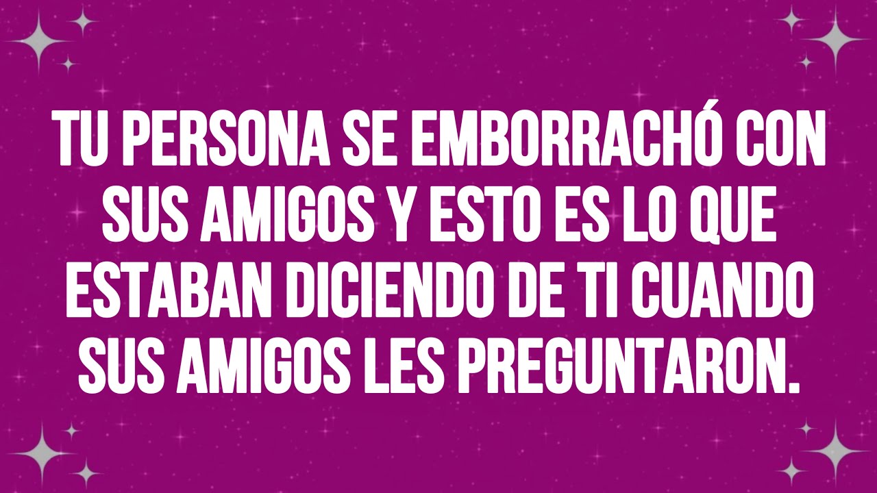 Angels dice que TU PERSONA SE EMBORRACHÓ CON AMIGOS, están hablando de tu... | Mensajes de ángel