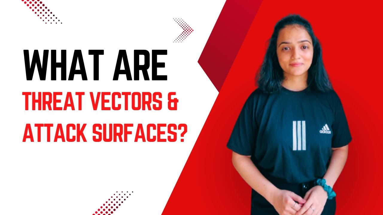 What are Threat Vectors & Attack Surfaces? | Information Security