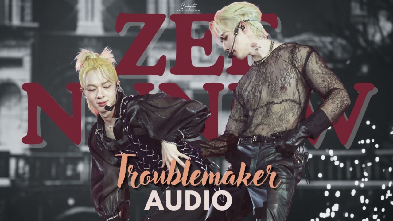 Troublemaker | ZEENUNEW
