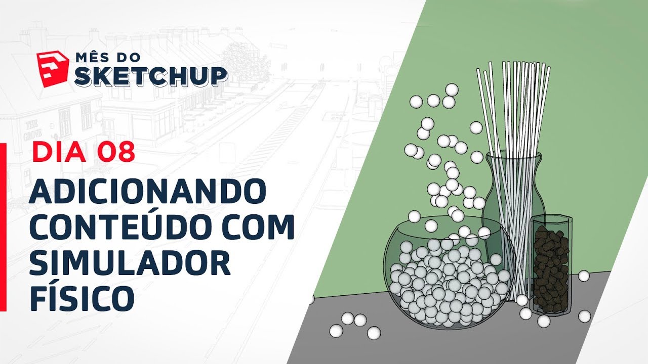 Curso SketchUp 2017 - Aula 23: ADICIONANDO CONTEÚDO COM SIMULADOR FÍSICO (#MêsdoSketchUp - Dia 08)