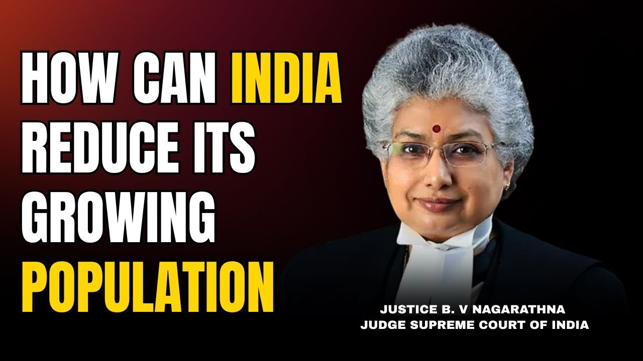 How Can India Reduce its growing Population?: Justice B.V Nagarathna answers 