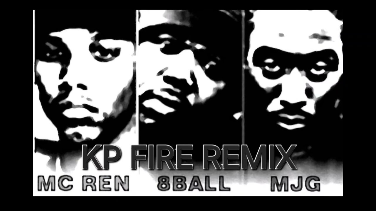 MC REN, 8 BALL AND MJG KP FIRE REMIX