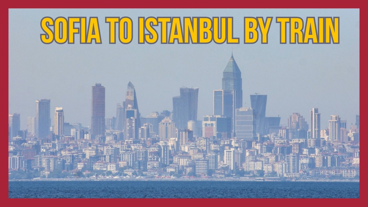 🇹🇷 The modern Orient Express from Sofia to Istanbul