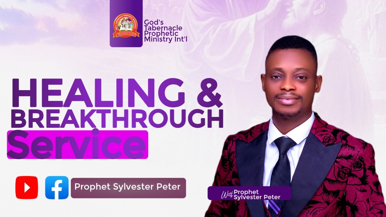 Healing And Breakthrough Service With Prophet Sylvester Peter