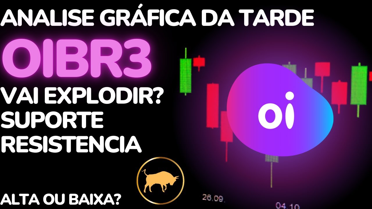 OIBR3 ANALISE DA TARDE - OIBR3 ANALISE - OIBR3 HOJE - OIBR3 ALTA OU BAIXA - OIBR3 VALE A PENA