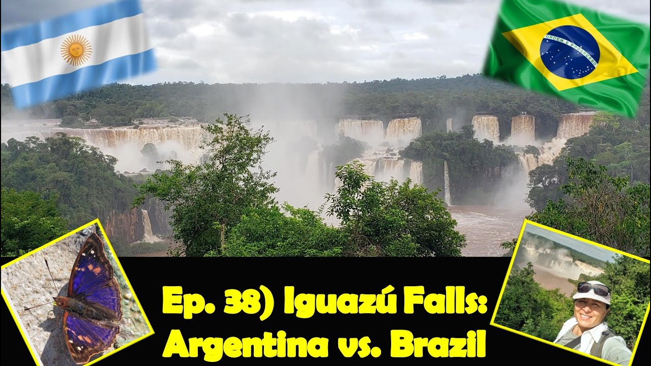 Ep. 38) Iguazú  Falls - Argentina vs  Brazil