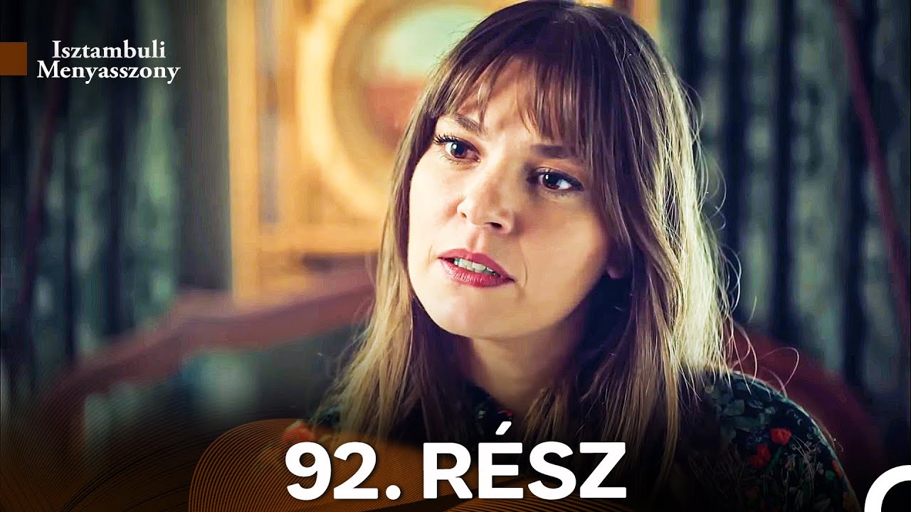 Isztambuli Menyasszony 92. Rész (Magyar Szinkron)