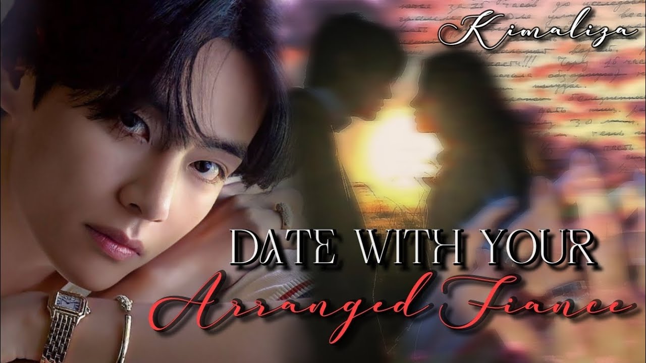 When Your Arranged Fiance Takes You On A Date || Oneshot || Taehyung ff || Kim Aliza