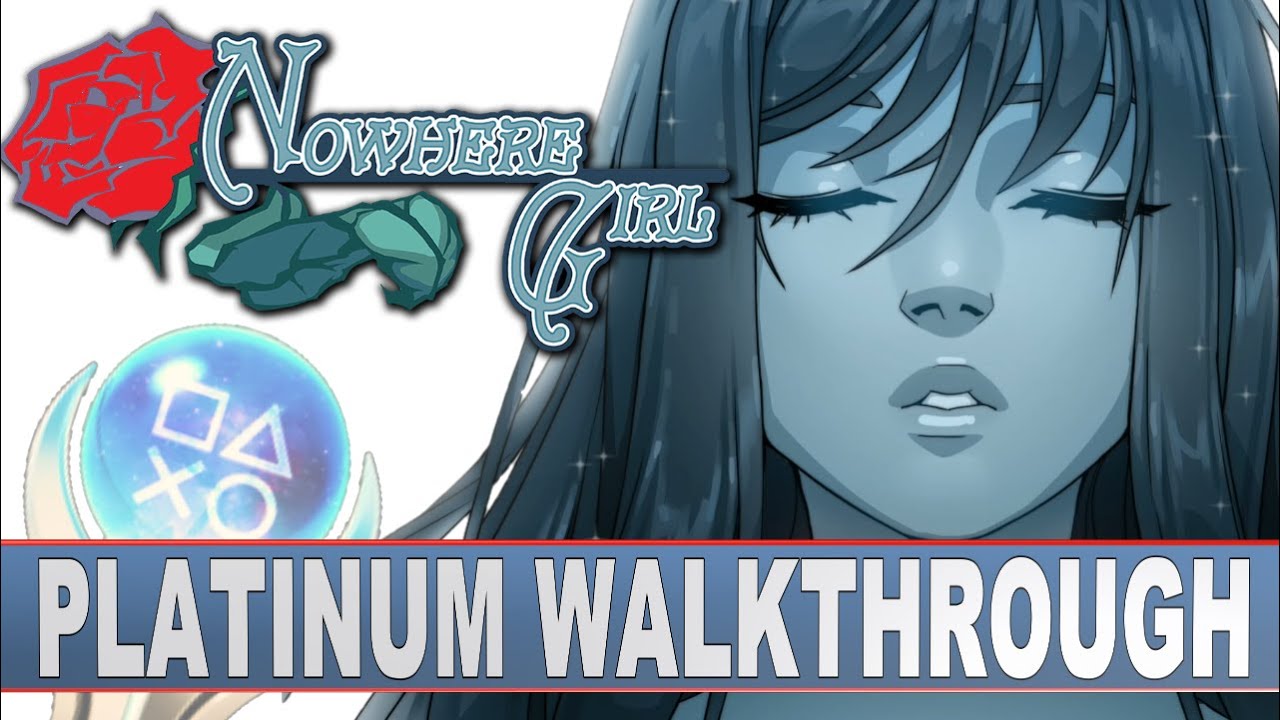 Nowhere Girl Platinum Walkthrough | Trophy & Achievement Guide | Easy 10 Minute Platinum