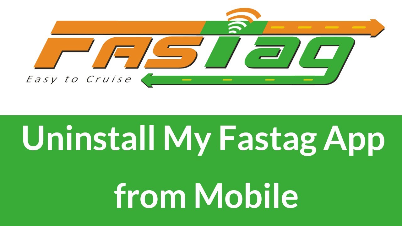 How to Remove My Fastag App from Android Mobile?