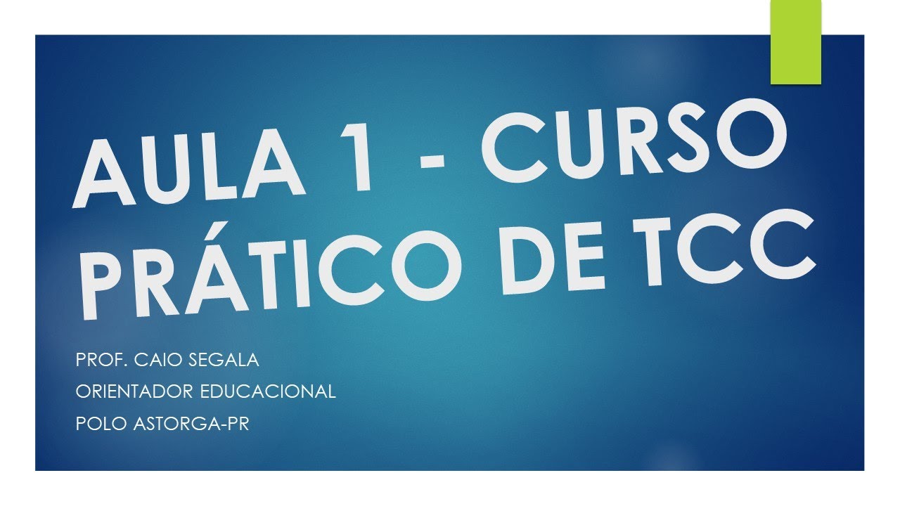 AULA 1 - CURSO PRÁTICO DE COMO FAZER TCC - PROJETO DE PESQUISA - TEMA, PROBLEMA E JUSTIFICATIVA