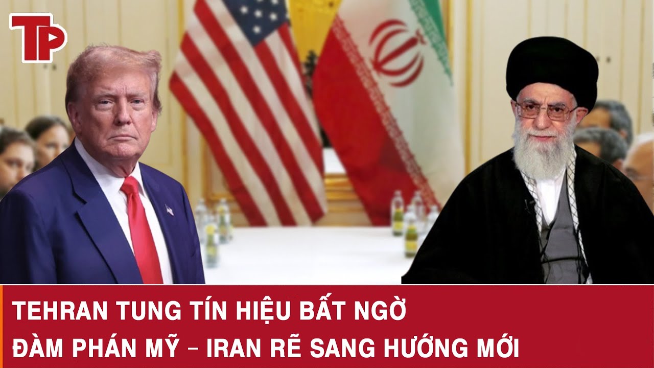 Tehran tung tín hiệu bất ngờ, đàm phán Mỹ – Iran rẽ sang hướng mới