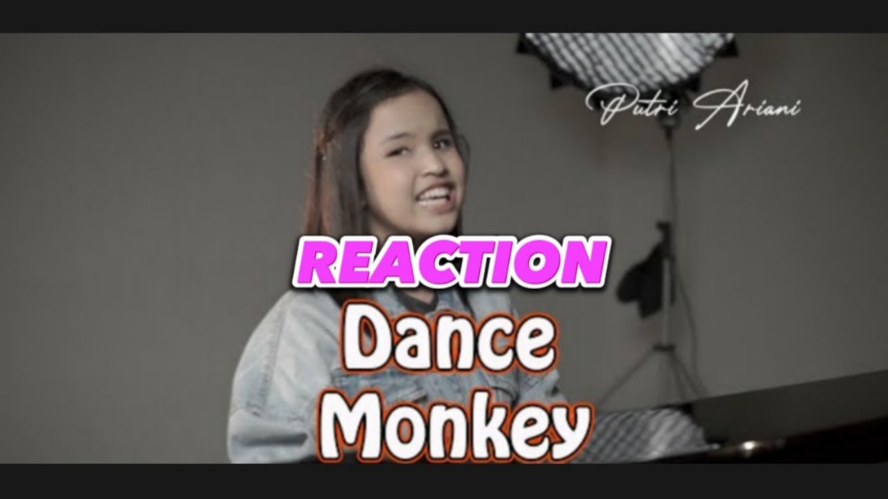 PUTRI ARIANI -DANCE MONKEY REACTION