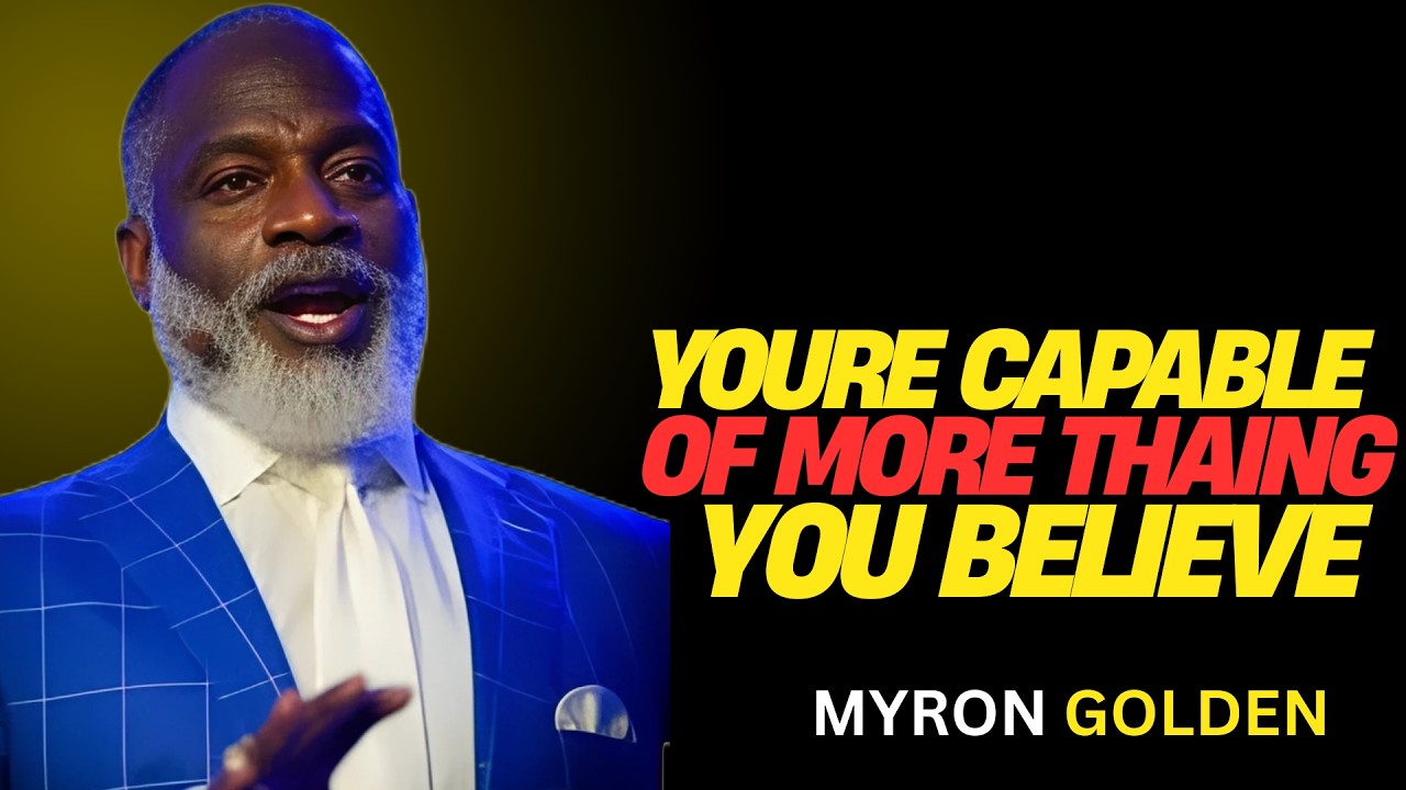You’re Capable of More Than You Believe | A Powerful Myron Golden Motivational Speech