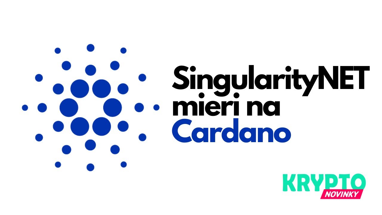 SingularityNET ods&uacute;hlasilo prechod z Ethereum na Cardano