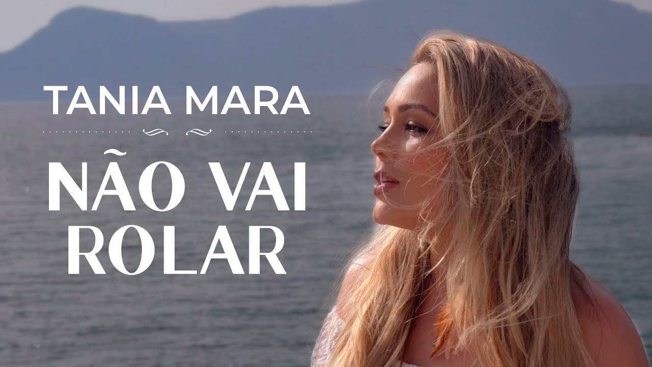 Tania Mara - Não Vai Rolar