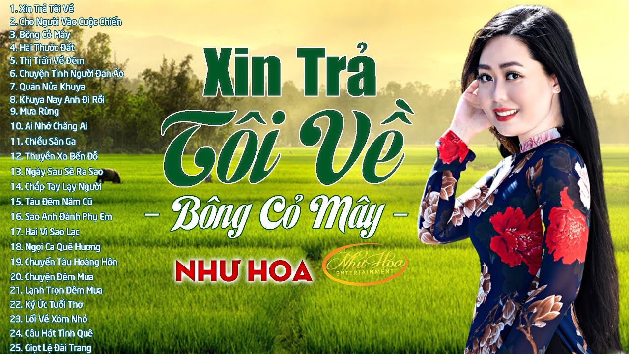 25 Ca Khúc Nhạc Vàng Trữ Tình Tuyển Chọn Hay Nhất Của Như Hoa - Xin Trả Tôi Về & Bông Cỏ May Mới Đét