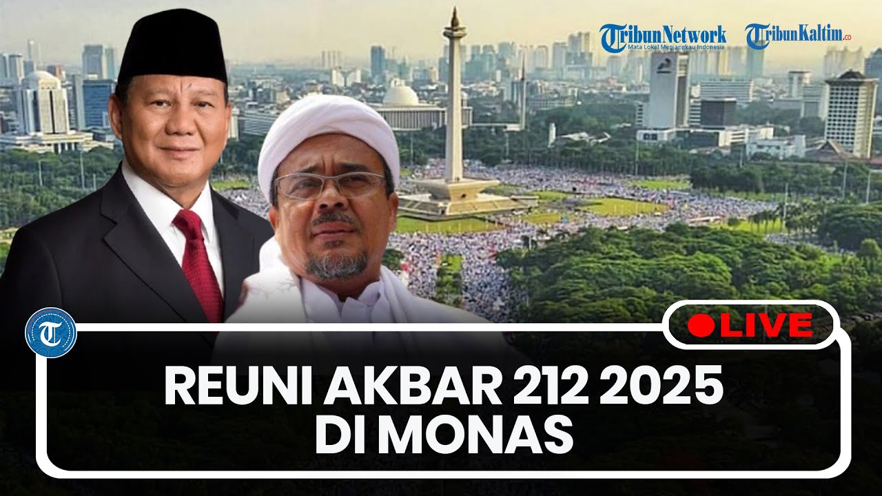 🔴LIVE: Presiden Prabowo dan Rizieq Shihab Diundang ke Reuni Akbar 212 di Kawasan Monas