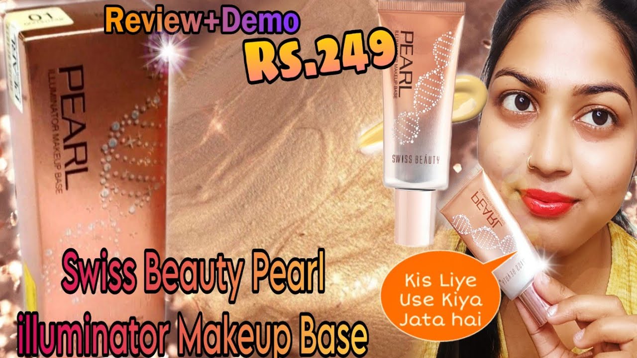 **SWISS BEAUTY PEARL ILLUMINATOR MAKEUP BASE *REVIEW || Kis Liye Use Karte Hai ATO Z DETAILS + DEMO