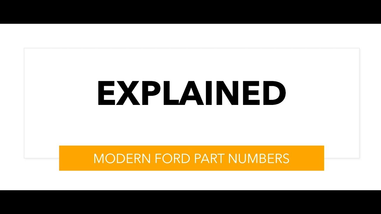 MODERN FORD PART NUMBERS EXPLAINED
