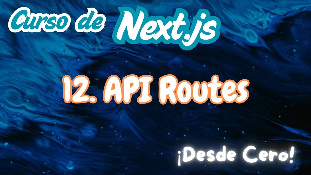 12 Next.js: 🚀 API Routes 🔥 Crea tu Backend Sin Salir del Proyecto | React Full Stack 💻