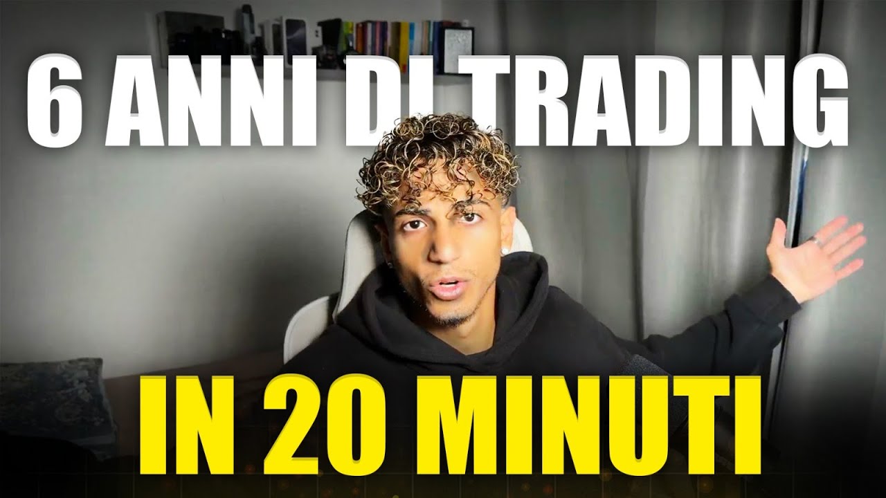 6 ANNI DI TRADING IN 10 MINUTI (quello che avrei voluto sapere all&rsquo;inizio)