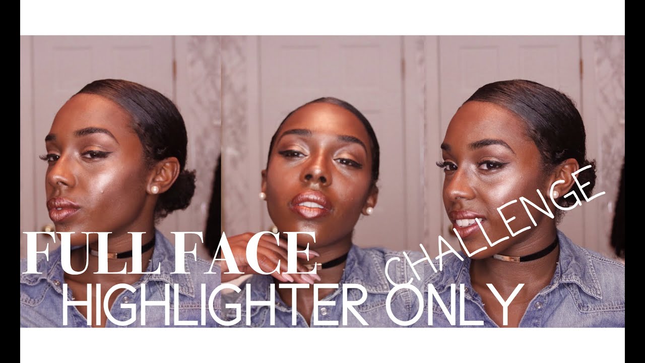 FULL FACE  HIGHLIGHTER CHALLENGE (Darkskin) | Virtuess Blog