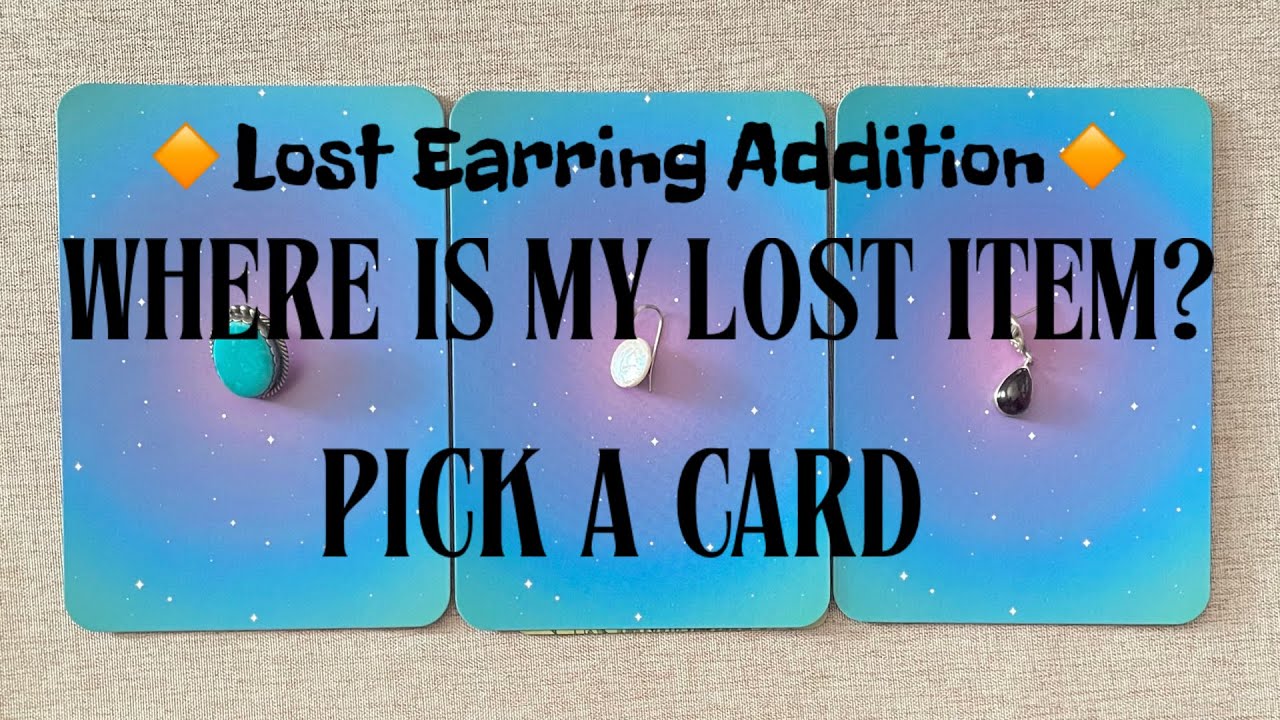 WHERE IS MY LOST ITEM?🔸PICK A CARD🔸Lost Earring Addition🔸⬇️TIME STAMPS BELOW⬇️