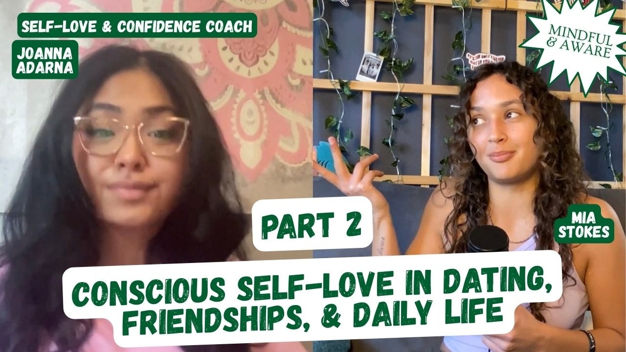 Choosing Yourself: Boundaries, Dating, & Conscious Living w/Joanna Adarna (PART 2)
