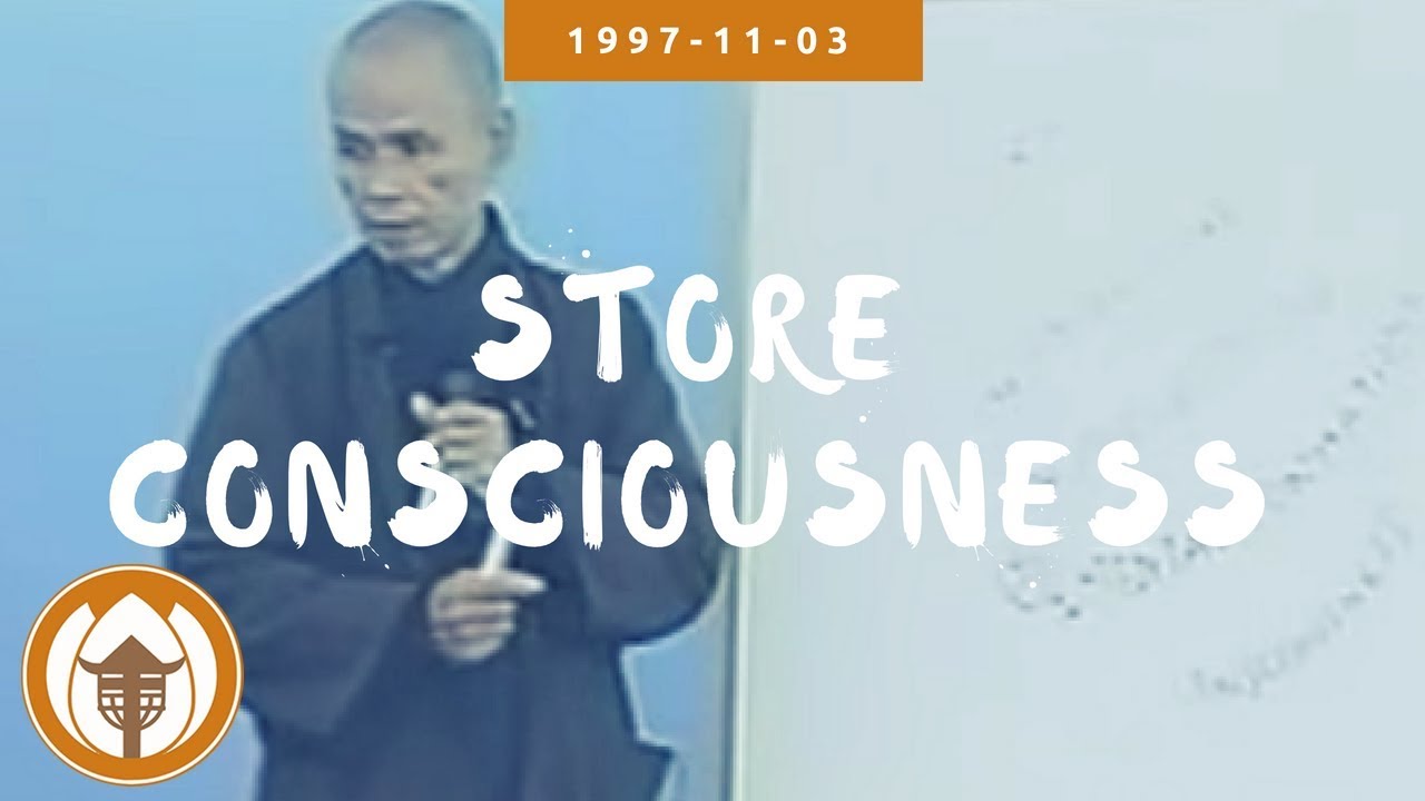 Store Consciousness | Teachings on Buddhist Psychology Retreat, Thich Nhat Hanh, 1997