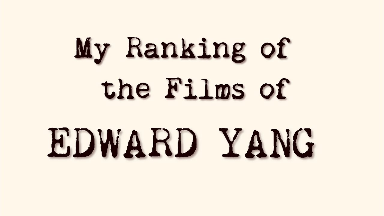 My Ranking of the Films of EDWARD YANG