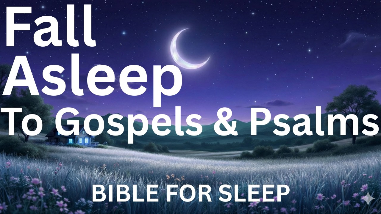 Fall Asleep to Calm Reading of Psalms and Gospels