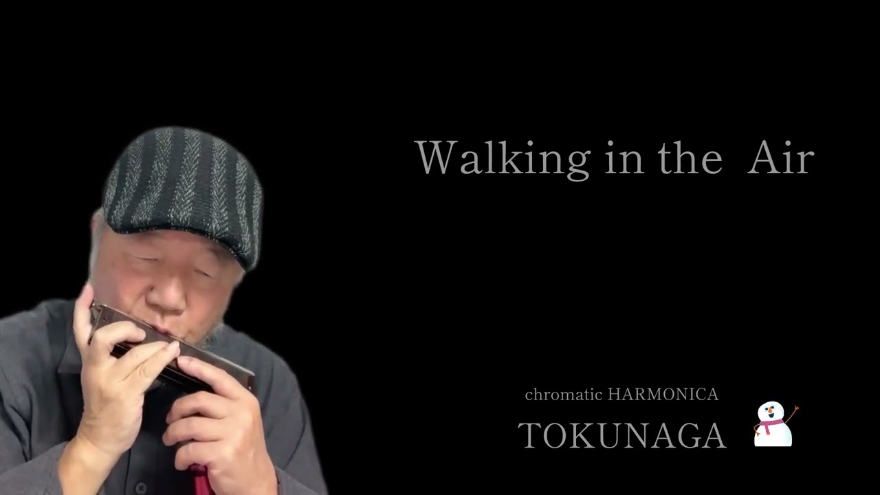 【Walking in the  Air】ーーCHROMATIC HARMONICA（Tokunaga Sound）