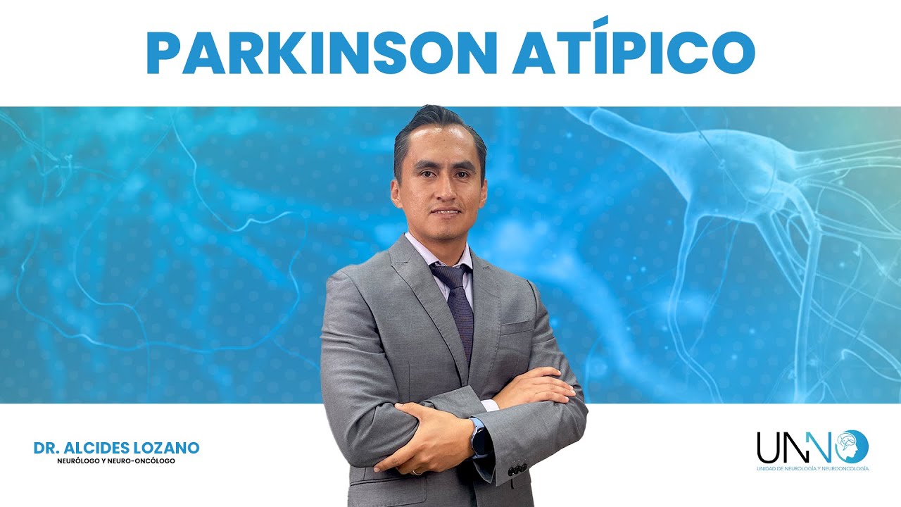 Parkinson Atípico con Dr. Alcides Lozano | UNNO
