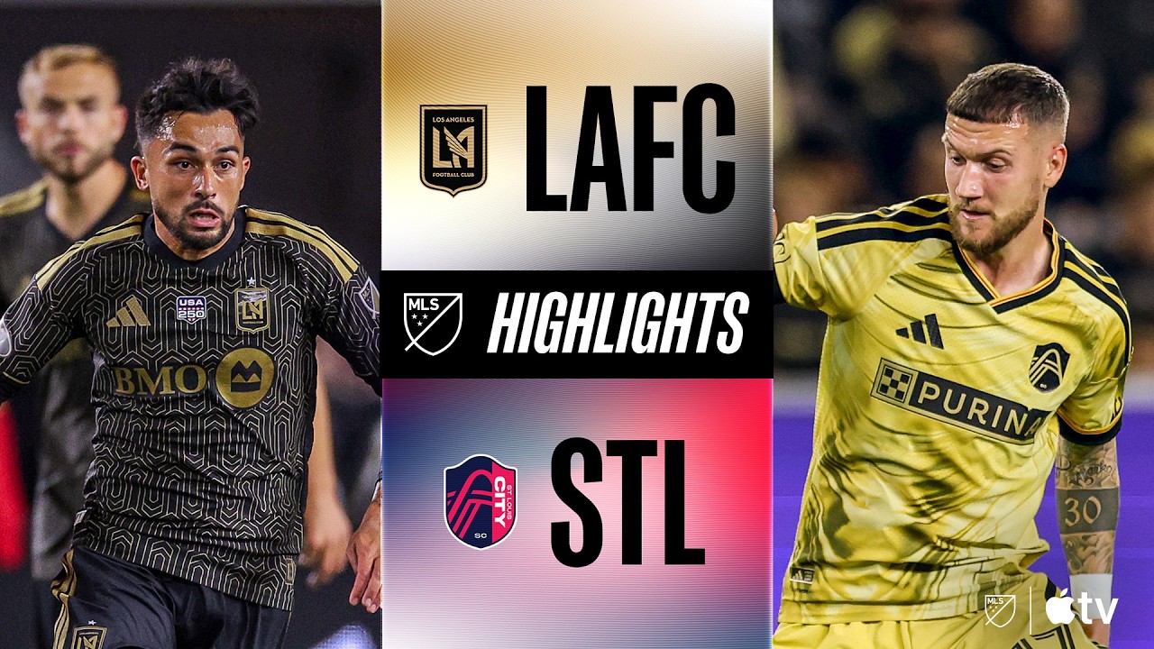 LAFC vs. St. Louis CITY SC | Full Match Highlights | Mathieu Choinière BRACE!