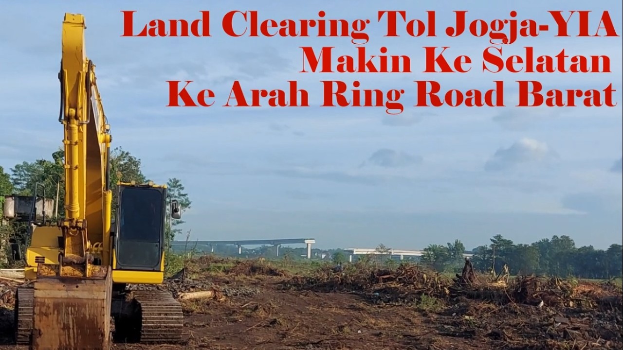 🔴 LAND CLEARING TOL JOGJA-YIA ‼️ MAKIN KE SELATAN MENGARAH KE RING ROAD BARAT