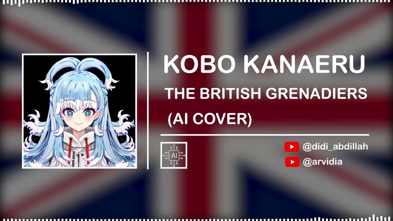 KOBO KANAERU - THE BRITISH GRENADIERS / BRITISH TRADITIONAL MARCHING SONG || (AI Cover)